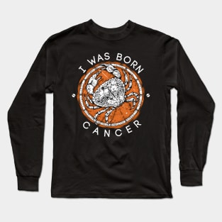 I was born Cancer Long Sleeve T-Shirt